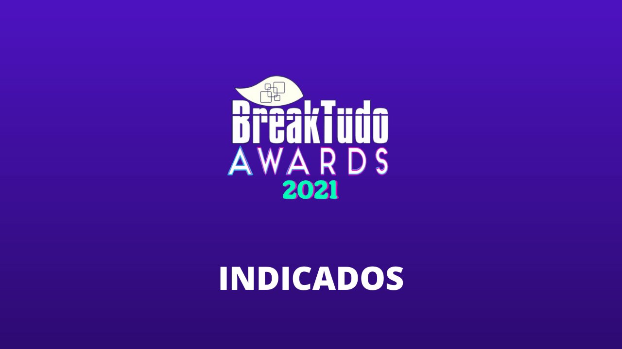 BreakTudo Awards 2021: confira as séries indicadas na premiação